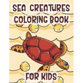 Sea Creatures Coloring Book For Kids: Marine Life Animals Of The Deep Ocean