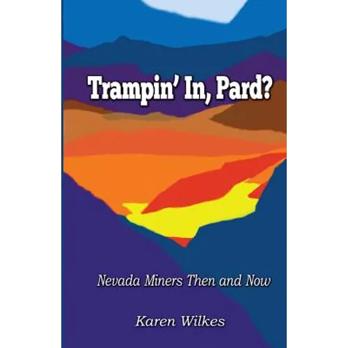 Trampin' In Pard?: Nevada Miners Then and Now