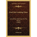 God's Looking Glass: And Other Addresses To The Young (1902)