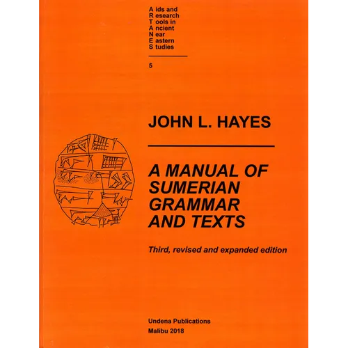A Manual of Sumerian Grammar and Texts (Third, Revised and Expanded Edition)