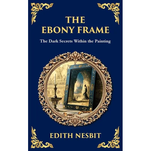 The Ebony Frame: A Gothic Love Story of Art, Obsession, and the Occult