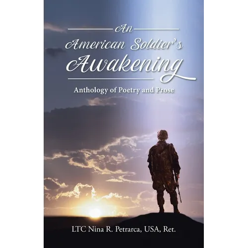 An American Soldier's Awakening: Anthology of Poetry and Prose