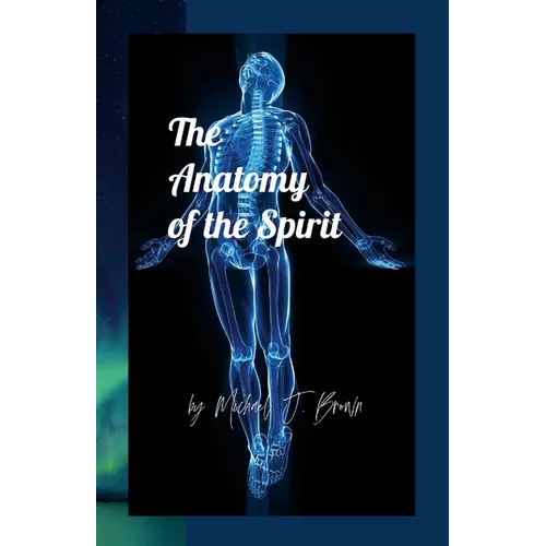 The Anatomy of the Spirit