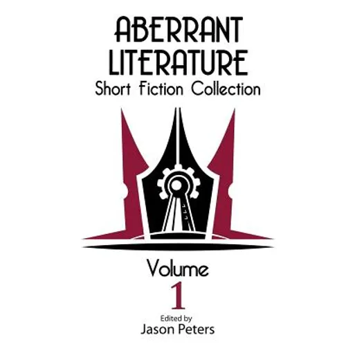 Aberrant Literature Short Fiction Collection Volume I