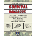 U.S. Air Force Survival Handbook: The Portable and Essential Guide to Staying Alive