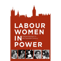 Labour Women in Power: Cabinet Ministers in the Twentieth Century
