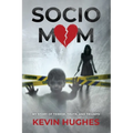 Sociomom: My story of Terror, Truth, and Triumph