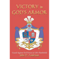 VICTORY in GOD'S ARMOR: Guard Against Evil Forces in Life's Battlefield