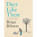 Days Like These: An Alternative Guide to the Year in 366 Poems
