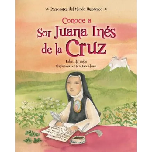 Conoce a Sor Juana Inés de la Cruz