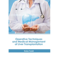 Operative Techniques and Medical Management of Liver Transplantation