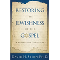 Restoring the Jewishness of the Gospel: A Message for Christians