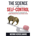 The Science of Self-Control: 53 Tips to stick to your diet, be more productive and excel in life