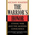 The Warrior's Honor: Ethnic War and the Modern Conscience