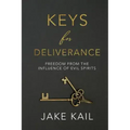 Keys for Deliverance: Freedom From the Influence of Evil Spirits