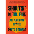 Shoutin' in the Fire: An American Epistle