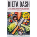 Dieta DASH: La guía definitiva de dieta DASH para perder peso, bajar la presión sanguínea y detener rápidamente la hipertensión (Spanish Edition)