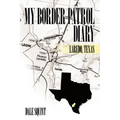 My Border Patrol Diary: Laredo, Texas