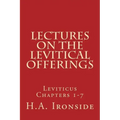 Lectures On The Levitical Offerings: Leviticus Chapters 1-7