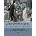 The SEO Solution To Rank On The First Page Of Google For Free: An All Organic Proven Method to Improve Your SEO