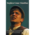 Stephen Crane Omnibus, including Maggie: A Girl of the Streets, The Red Badge of Courage, The Black Riders and Other Lines, The Open Boat and Other Ta