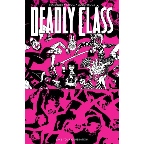 Deadly Class Volume 10: Save Your Generation