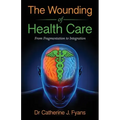 The Wounding of Health Care: From Fragmentation to Integration