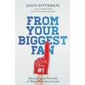 From Your Biggest Fan: Discovering the Potential of Those We Love and Lead