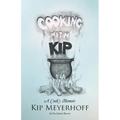 Cooking with Kip: A Cook's Memoir