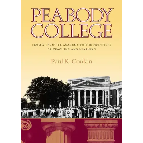Peabody College: From a Frontier Academy to the Frontiers of Teaching and Learning