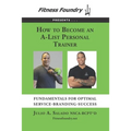 How to Become an A-List Personal Trainer: Fundamentals for Optimal Service-Branding-Success
