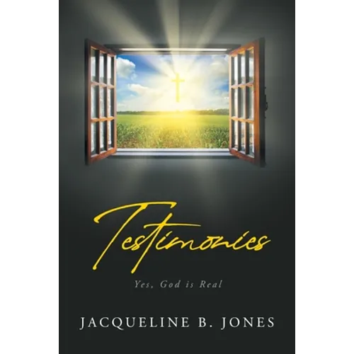 Testimonies: Yes, God is Real