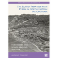The Roman Frontier with Persia in North-Eastern Mesopotamia: Fortresses and Roads Around Singara