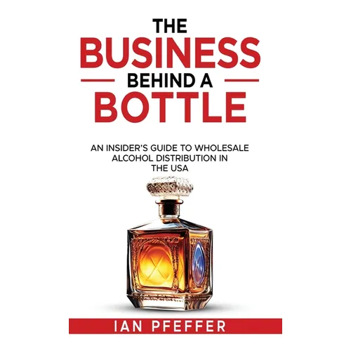The Business Behind a Bottle: An Insider's Guide to Wholesale Alcohol Distribution in the USA