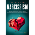 Narcissism: This book Includes: Narcissistic Abuse Recovery, Personality Disorder, Narcissism Recovery, Narcissistic Relationship,