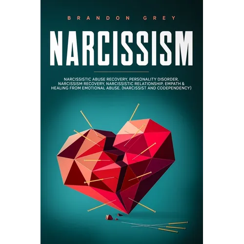 Narcissism: This book Includes: Narcissistic Abuse Recovery, Personality Disorder, Narcissism Recovery, Narcissistic Relationship,