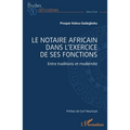 Le notaire africain dans l'exercice de ses fonctions: Entre traditions et modernité