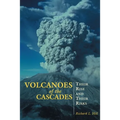 Volcanoes of the Cascades: Their Rise and Their Risks