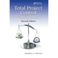 Total Project Control: A Practitioner's Guide to Managing Projects as Investments, Second Edition