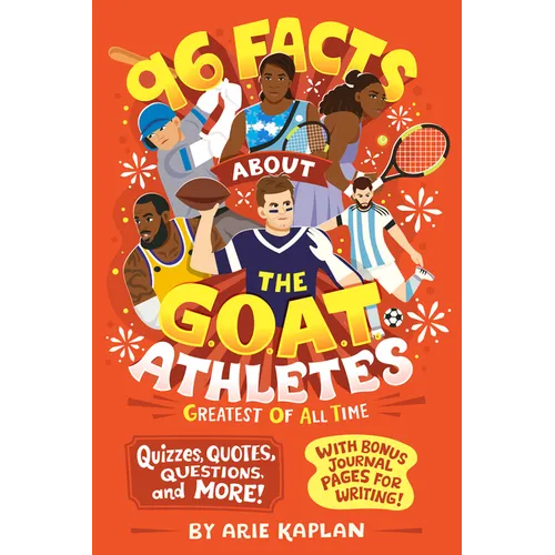 96 Facts about the G.O.A.T. Athletes (Greatest of All Time): Quizzes, Quotes, Questions, and More! with Bonus Journal Pages for Writing!