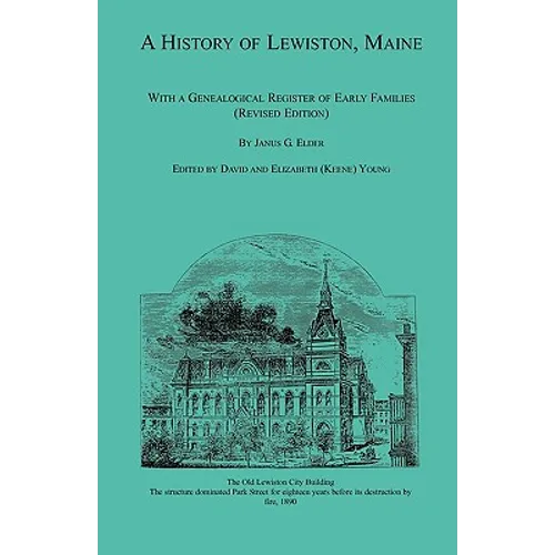 A History of Lewiston, Maine, With a Genealogical Register of Early Families (Revised Edition)