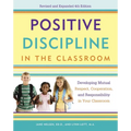 Positive Discipline in the Classroom: Developing Mutual Respect, Cooperation, and Responsibility in Your Classroom