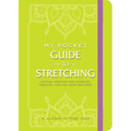 My Pocket Guide to Stretching: Anytime Stretches for Flexibility, Strength, and Full-Body Wellness