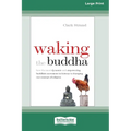 Waking the Buddha: How the Most Dynamic and Empowering Buddhist Movement in History Is Changing Our Concept of Religion [Large Print 16 Pt Edition]
