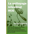 Le nettoyage intestinal HCG: Votre base de double succès dans votre cure de métabolisme. Pourquoi une cure de métabolisme après nettoyage intestinal a