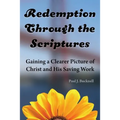 Redemption Through the Scriptures: Gaining a Clearer Picture of Christ and His Saving Work