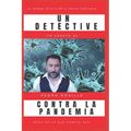 Un Detective Contra la Pandemia: Nada es lo que parece ser