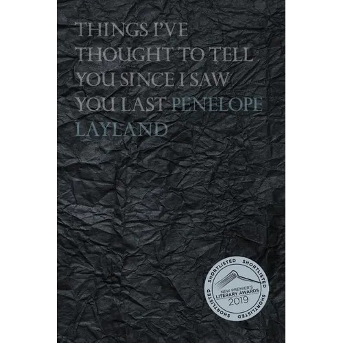 Things I've Thought to Tell you Since I Saw you Last