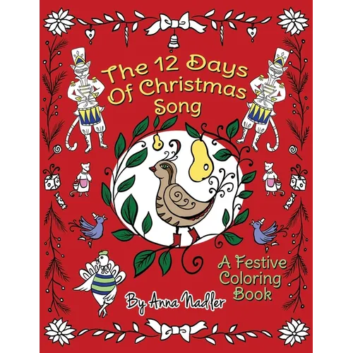 The 12 Days of Christmas Song: A Festive Coloring Book for Kids and Adults