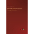 History of the Warfare of Science with Theology in Christendom: in large print
